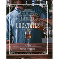 The Curious Bartender: Cocktails at Home: More Than 75 Recipes for Classic and Iconic Drinks - Hardcover