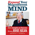 Expand Your Magnificent Mind: More Insights on Success from José Silva - Paperback