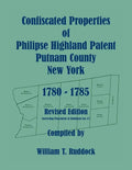 Confiscated Properties of Philipse Highland Patent, Putnam County, New York, 1780-1785, Revised Edition - Paperback