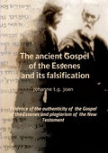 The ancient Gospel of the Essenes and its falsification: Evidence of the authenticity of the Gospel of the Essenes and plagiarism of the New Testament - Paperback