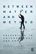 Between Matter and Method: Encounters in Anthropology and Art - Paperback