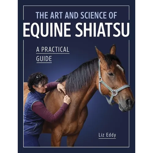 The Art and Science of Equine Shiatsu: A Practical Guide - Paperback