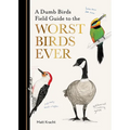 A Dumb Birds Field Guide to the Worst Birds Ever - Paperback