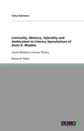 Liminality, Mimicry, Hybridity and Ambivalent in Literary Speculations of Homi K. Bhabha: Homo Bhabha's Literary Theory - Paperback