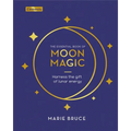 The Essential Book of Moon Magic: Harness the Gift of Lunar Energy - Hardcover