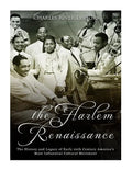The Harlem Renaissance: The History and Legacy of Early 20th Century America's Most Influential Cultural Movement - Paperback