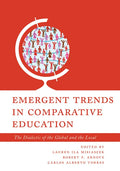 Emergent Trends in Comparative Education: The Dialectic of the Global and the Local Volume 1 - Hardcover