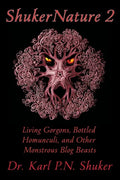 ShukerNature (Book 2): Living Gorgons, Bottled Homunculi, and Other Monstrous Blog Beasts - Paperback