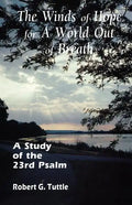 The Winds of Hope for a World Out of Breath: A Study of the 23rd Psalm - Paperback