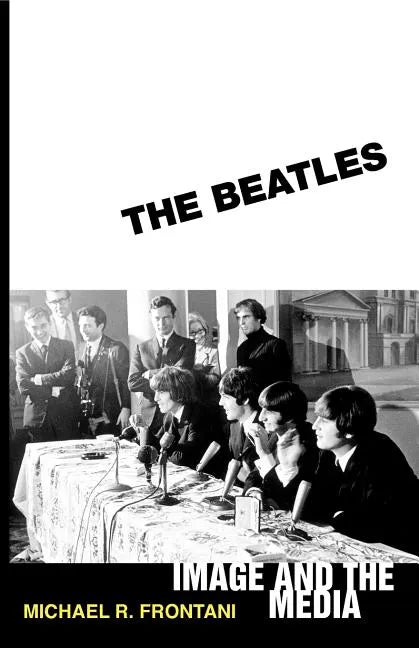 The Beatles: Image and the Media - Paperback