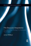 Film Discourse Interpretation: Towards a New Paradigm for Multimodal Film Analysis - Paperback
