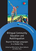 Bilingual Community Education and Multilingualism: Beyond Heritage Languages in a Global City - Paperback