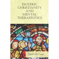 Esoteric Christianity and Mental Therapeutics: With an Essay on The New Age By William Al-Sharif - Paperback