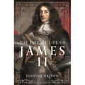The Private Life of James II - Hardcover