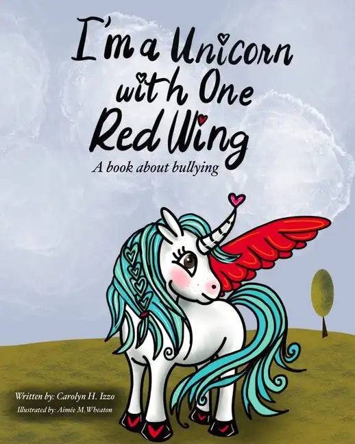 I'm A Unicorn With One Red Wing: A book about bullying - Paperback