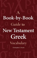 A Book-By-Book Guide to New Testament Greek Vocabulary - Paperback