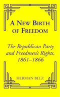 A New Birth of Freedom: The Republican Party and the Freedmen's Rights - Paperback