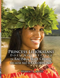 Princess Liliokalani Does Not Believe in Racism and Hate Crimes Because She is Colorblind - Paperback