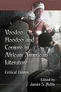 Voodoo, Hoodoo and Conjure in African American Literature: Critical Essays - Paperback