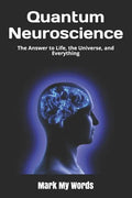 Quantum Neuroscience: The Answer to Life, the Universe, and Everything - Paperback