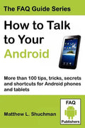 How to Talk to Your Android: More than 100 tips, tricks, secrets and shortcuts for Android phones and tablets - Paperback