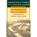 Western Times and Water Wars: State, Culture, and Rebellion in California - Paperback