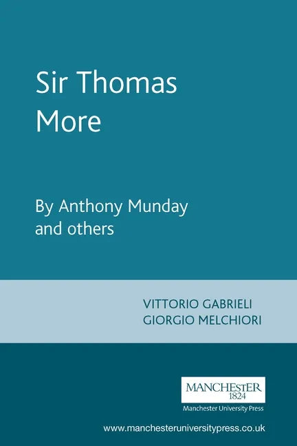 Sir Thomas More: By Anthony Munday and Others - Paperback