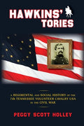 Hawkins' Tories: A Regimental and Social History of the 7th Tennessee Volunteer Cavalry USA - Paperback