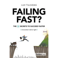 Failing Fast?: The Ten Secrets to Succeed Faster - Hardcover
