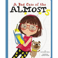 A Bad Case of the Almosts - Hardcover