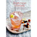 Japanese Cocktails: Over 40 Highballs, Spritzes and Other Refreshing Low-Alcohol Drinks - Hardcover