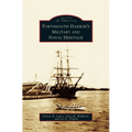 Portsmouth Harbor's Military and Naval Heritage - Hardcover