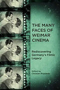 The Many Faces of Weimar Cinema: Rediscovering Germany's Filmic Legacy - Paperback