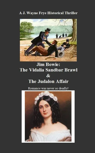 Jim Bowie: The Vidalia Sandbar Brawl And the Judalon Affair - Paperback