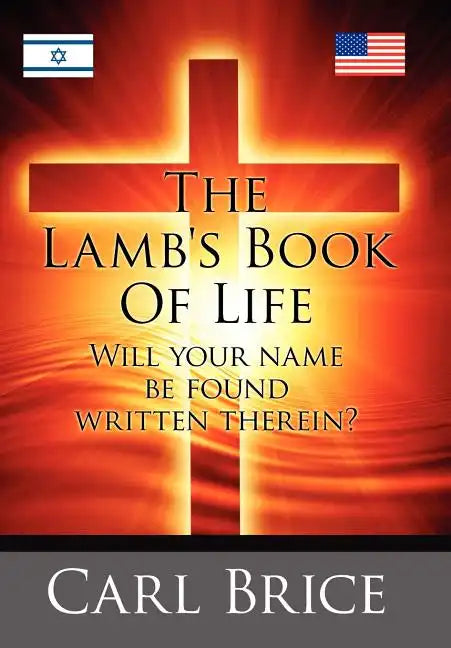 The Lamb's Book of Life: Will your name be found written therein - Hardcover
