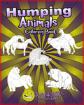 Humping Animals: A Funny and Inappropriate Humping Coloring Book for those with a Rude Sense of Humor - Paperback
