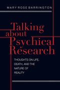 Talking About Psychical Research: Thoughts on Life, Death and the Nature of Reality - Paperback