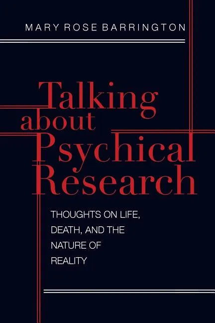 Talking About Psychical Research: Thoughts on Life, Death and the Nature of Reality - Paperback