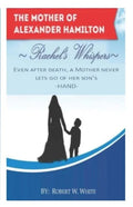 Rachel's Whispers: Alexander Hamilton's Mother - Paperback
