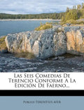 Las Seis Comedias de Terencio Conforme a la Edicion de Faerno... - Paperback