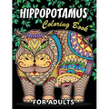 Hippopotamus Coloring book: Hippo Unique Coloring Book Easy, Fun, Beautiful Coloring Pages for Adults and Grown-up - Paperback