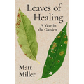 Leaves of Healing: A Year in the Garden - Paperback