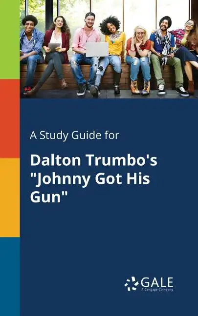 A Study Guide for Dalton Trumbo's "Johnny Got His Gun" - Paperback