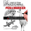 Learn to Draw Realistic Animals with Pen & Marker: From an Armadillo to a Zebra 26 Animals to Discover & Draw! - Paperback