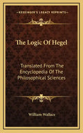 The Logic of Hegel: Translated from the Encyclopedia of the Philosophical Sciences - Hardcover