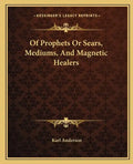 Of Prophets or Sears, Mediums, and Magnetic Healers - Paperback