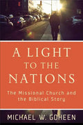 A Light to the Nations: The Missional Church and the Biblical Story - Paperback
