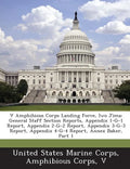 V Amphibious Corps Landing Force, Iwo Jima: General Staff Section Reports, Appendix 1-G-1 Report, Appendix 2-G-2 Report, Appendix 3-G-3 Report, Append - Paperback