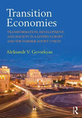 Transition Economies: Transformation, Development, and Society in Eastern Europe and the Former Soviet Union - Paperback