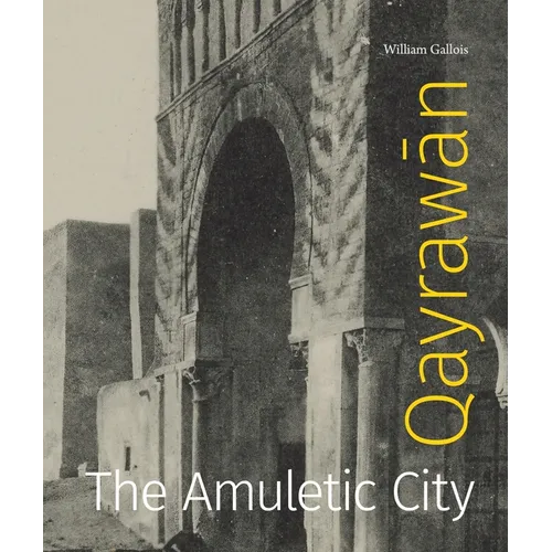 Qayrawān: The Amuletic City - Hardcover